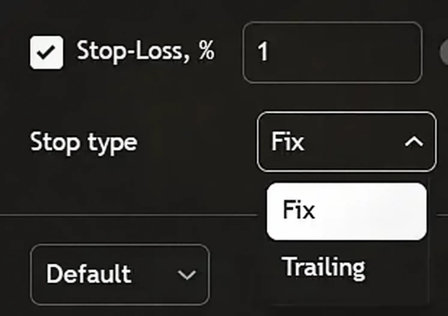 Choice of stop type: fixed or trailing