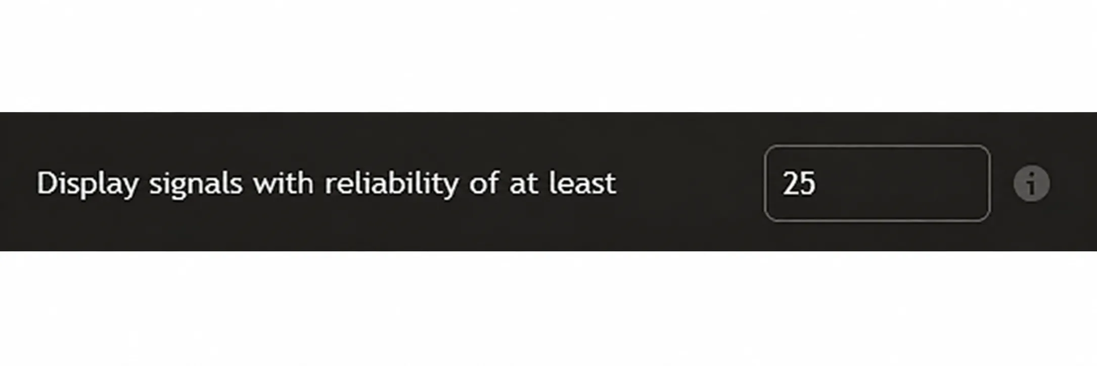 Configure "Show signals with reliability at least"